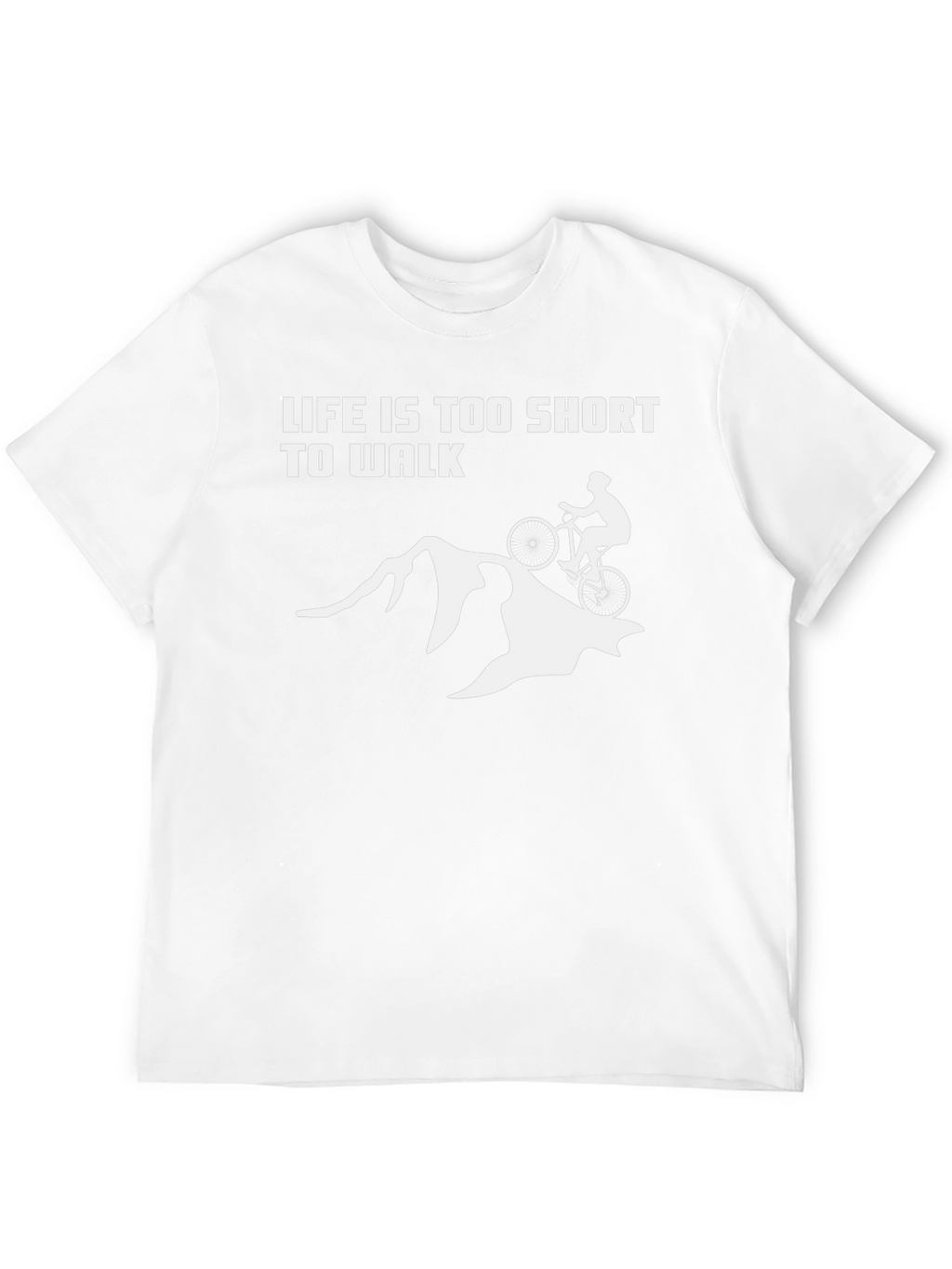 Life is Too Short to Walk Biking T-Shirt