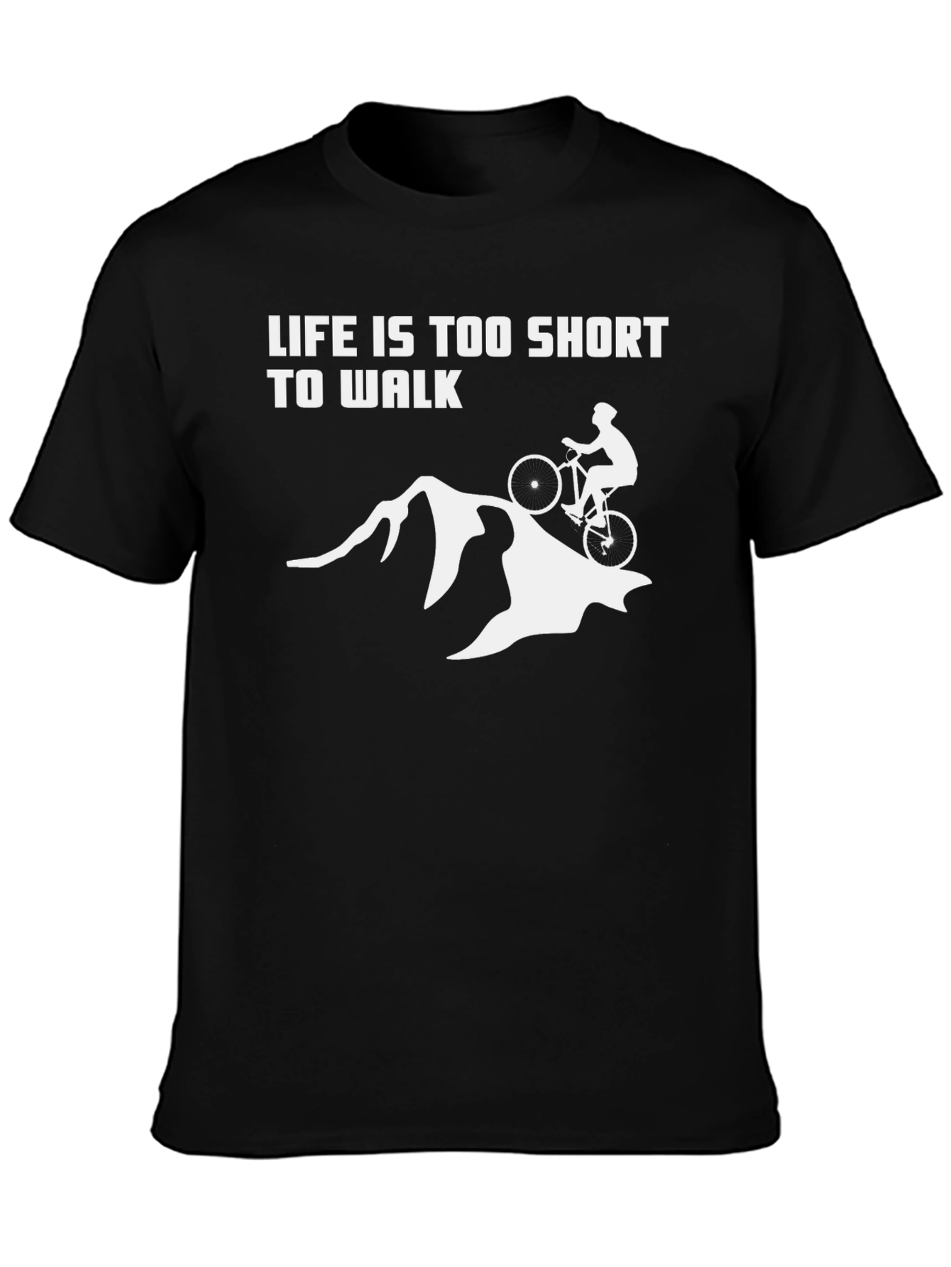 Life is Too Short to Walk Biking T-Shirt