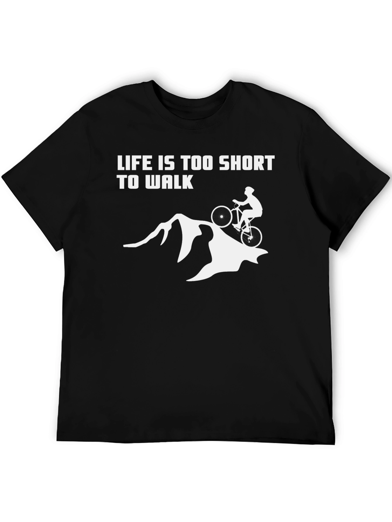 Life is Too Short to Walk Biking T-Shirt