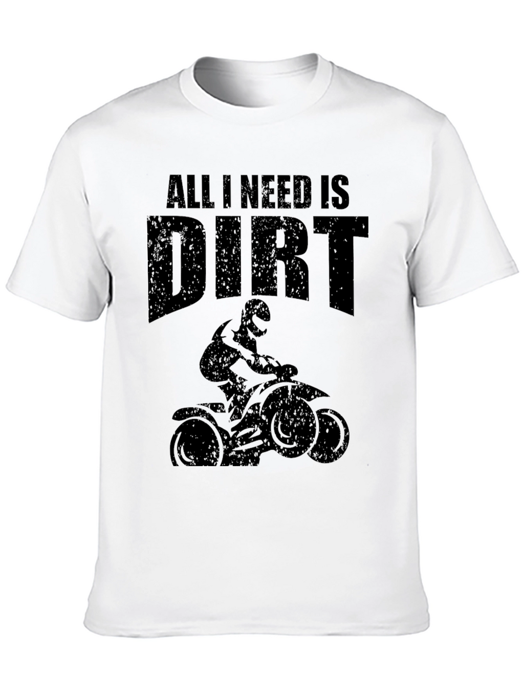 Dirt Bike T-Shirt - All I Need Is Dirt