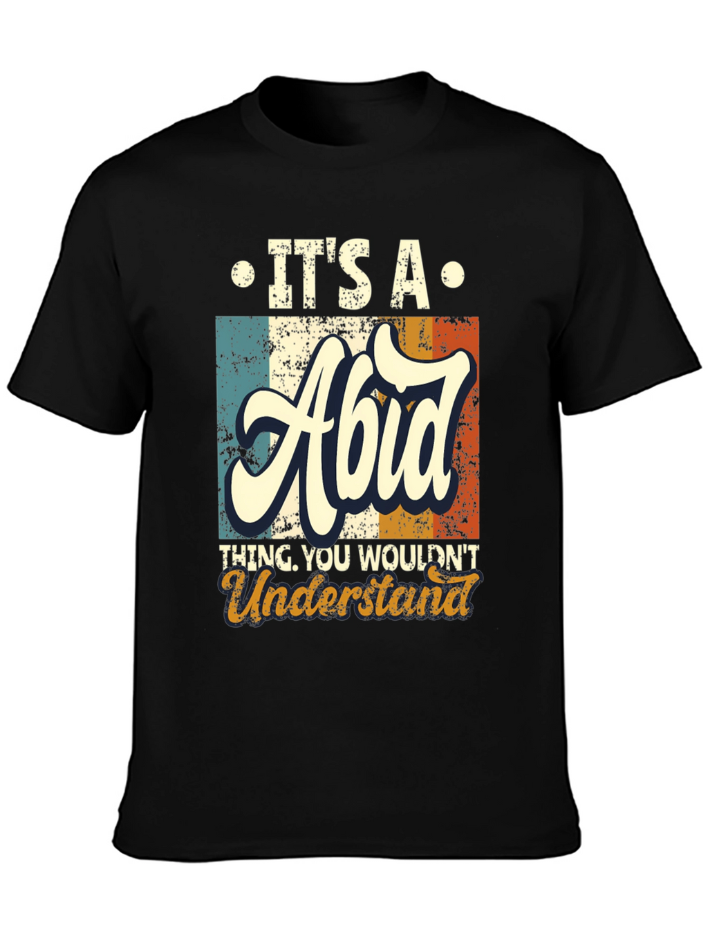 Its A Abid Thing You Wouldnt Understand T-Shirt
