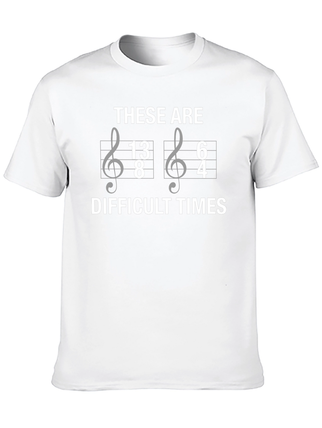 Difficult Times Music Theory Pun T-Shirt