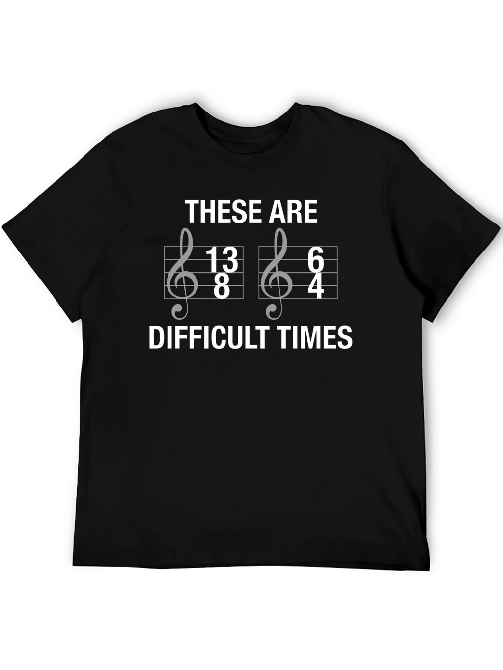 Difficult Times Music Theory Pun T-Shirt