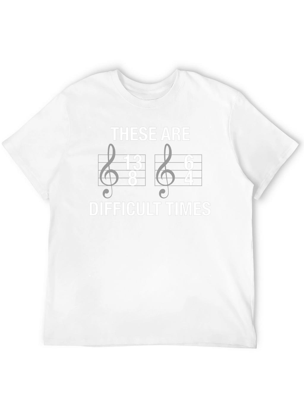 Difficult Times Music Theory Pun T-Shirt