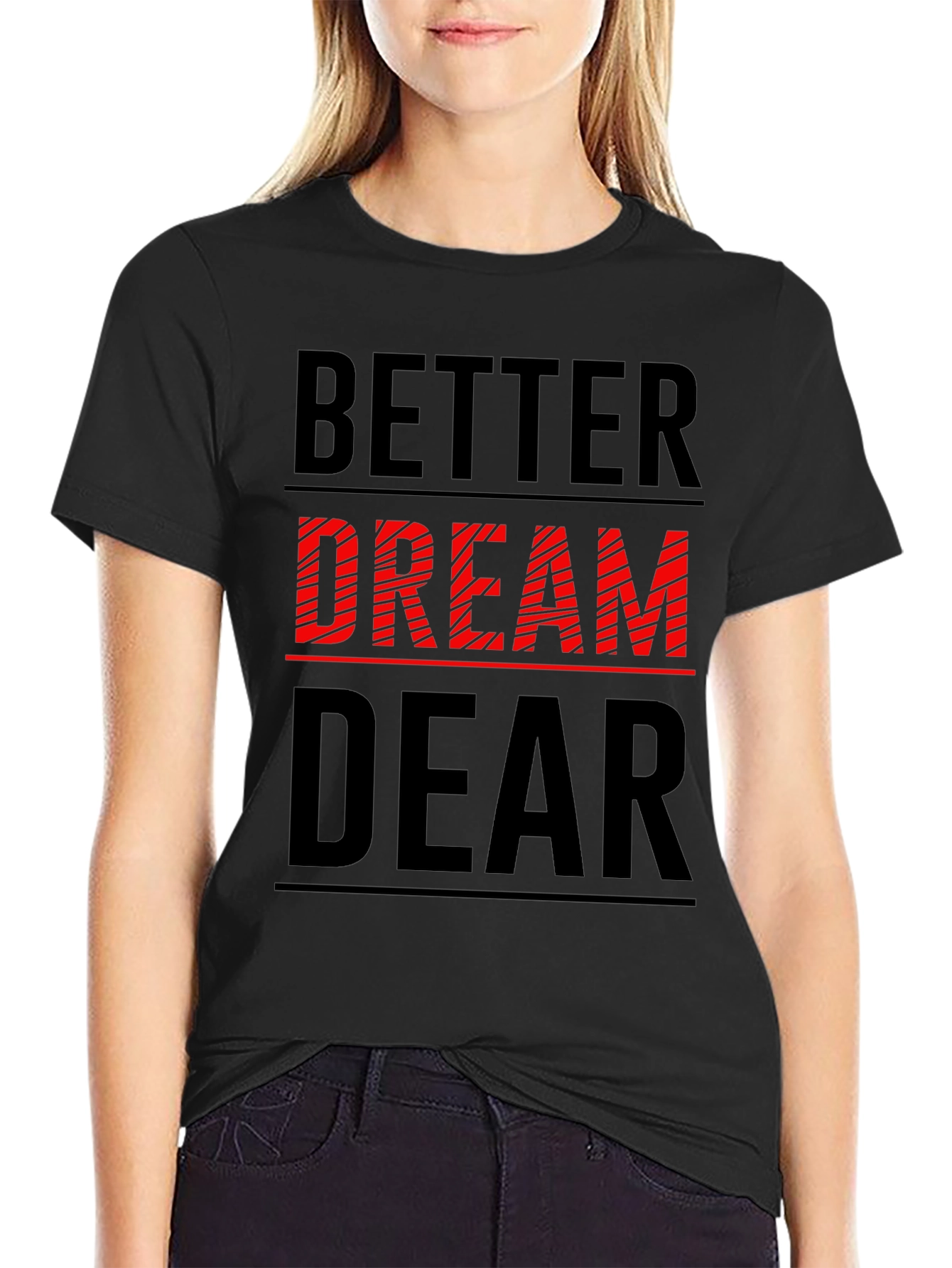 Better Dream Dear Graphic Tee - Black Casual T-Shirt