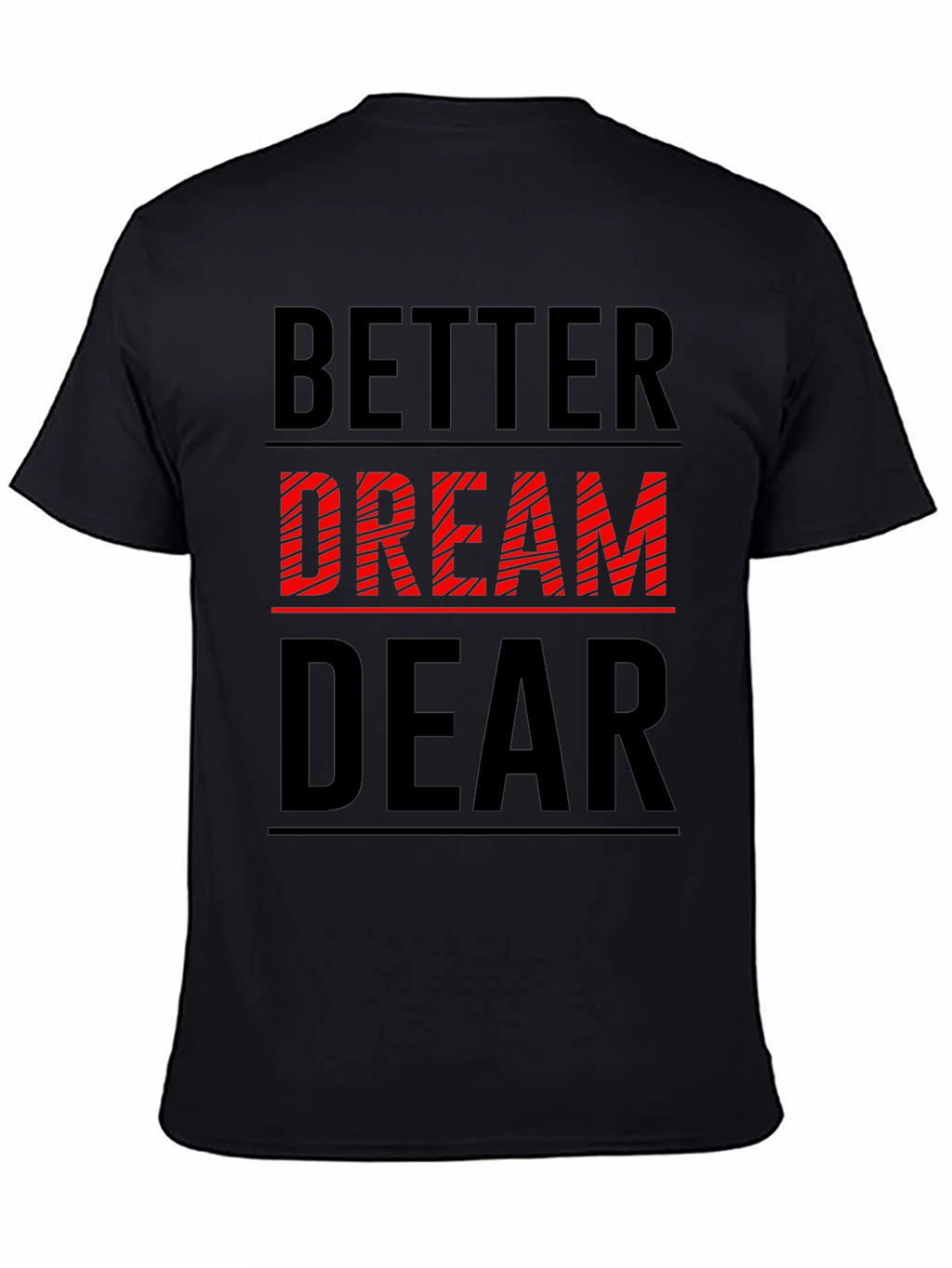 Better Dream Dear Graphic Tee - Black Casual T-Shirt