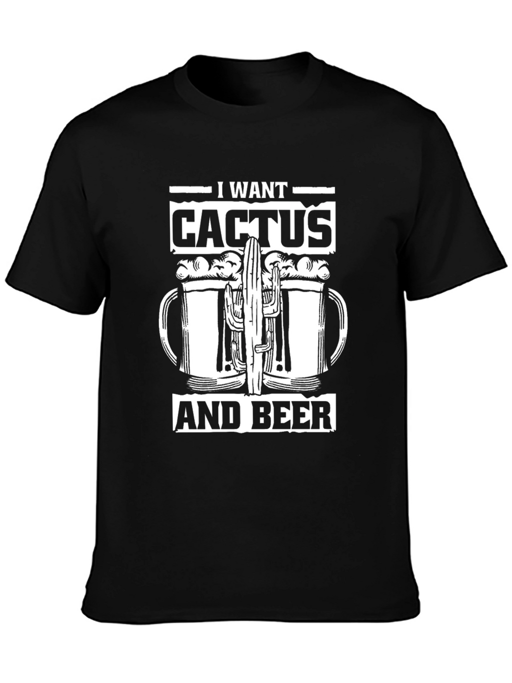 I Want Cactus and Beer Graphic Tee