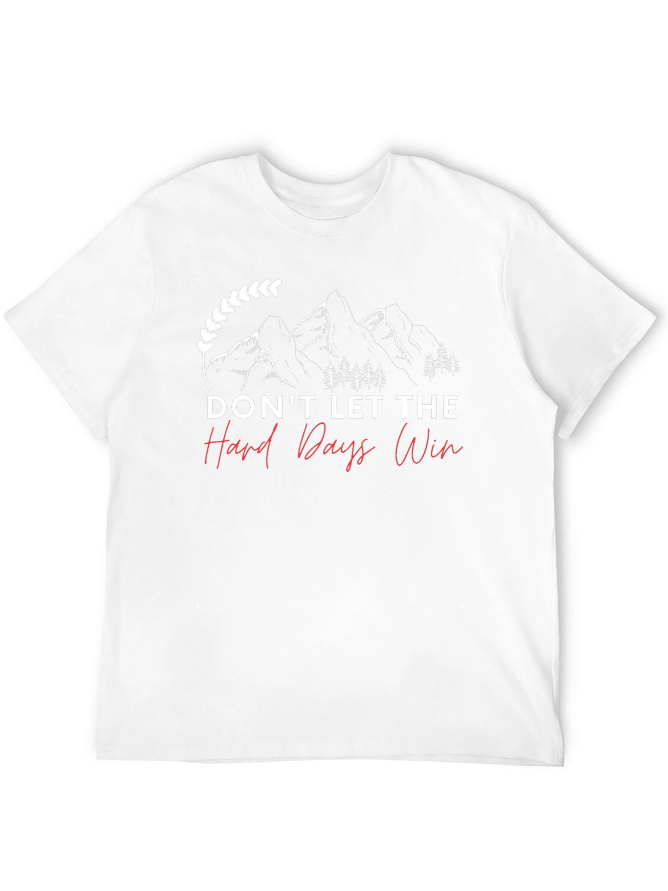 Dont Let The Hard Days Win T-Shirt