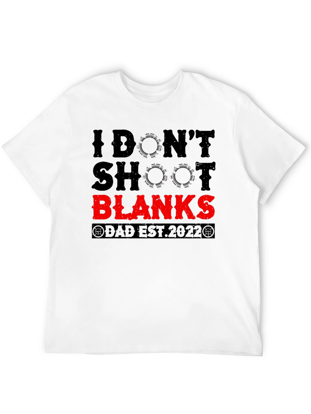 I Dont Shoot Blanks Dad Est. 2022 Graphic T-Shirt