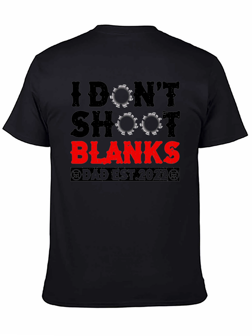 I Dont Shoot Blanks Dad Est. 2022 Graphic T-Shirt