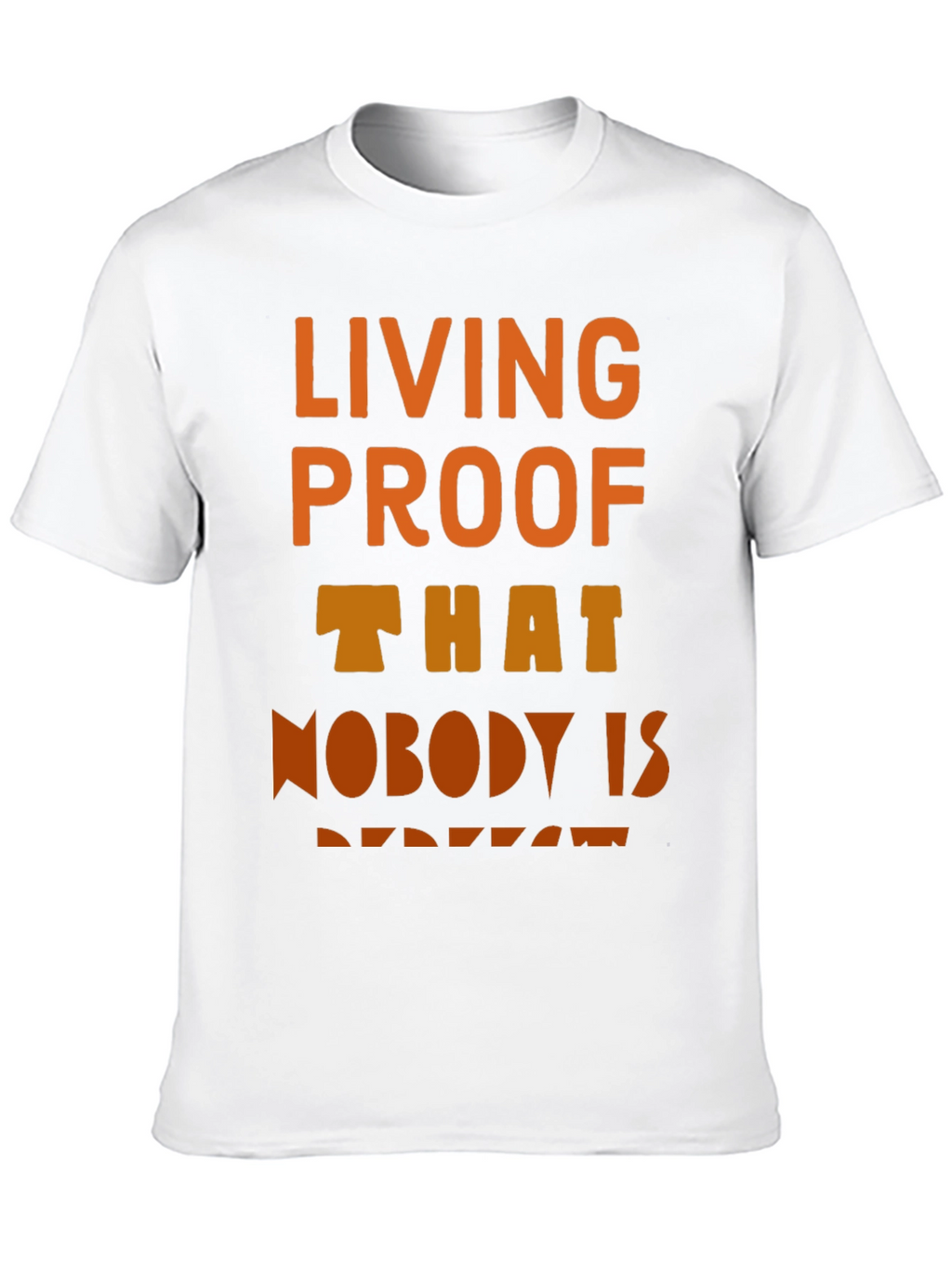 Living Proof T-Shirt - Unique Design
