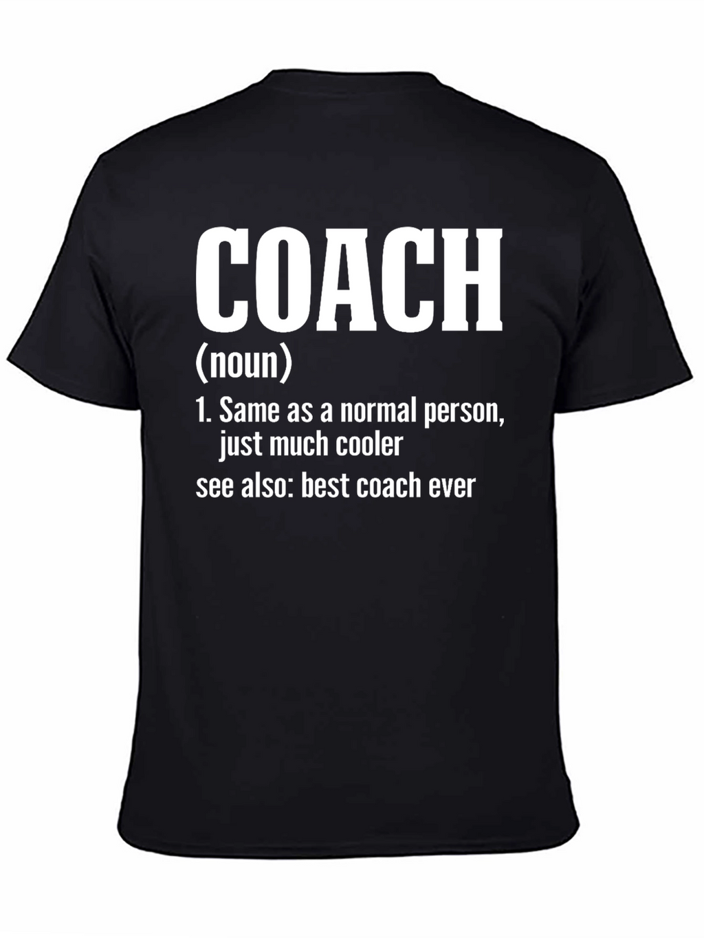 Coach Definition T-Shirt: Coolest Coach Ever!