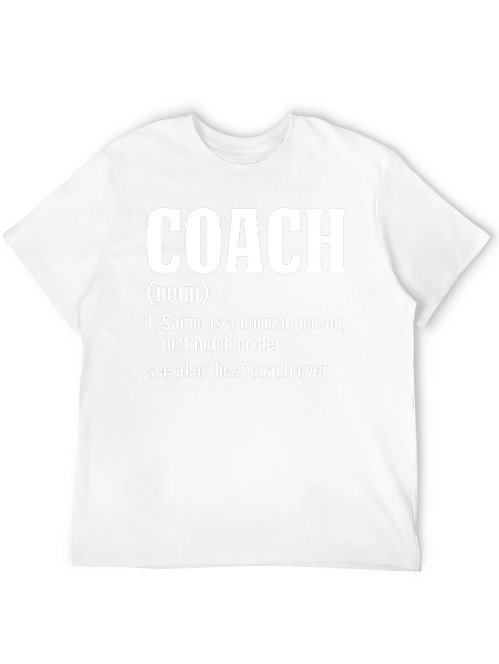 Coach Definition T-Shirt: Coolest Coach Ever!