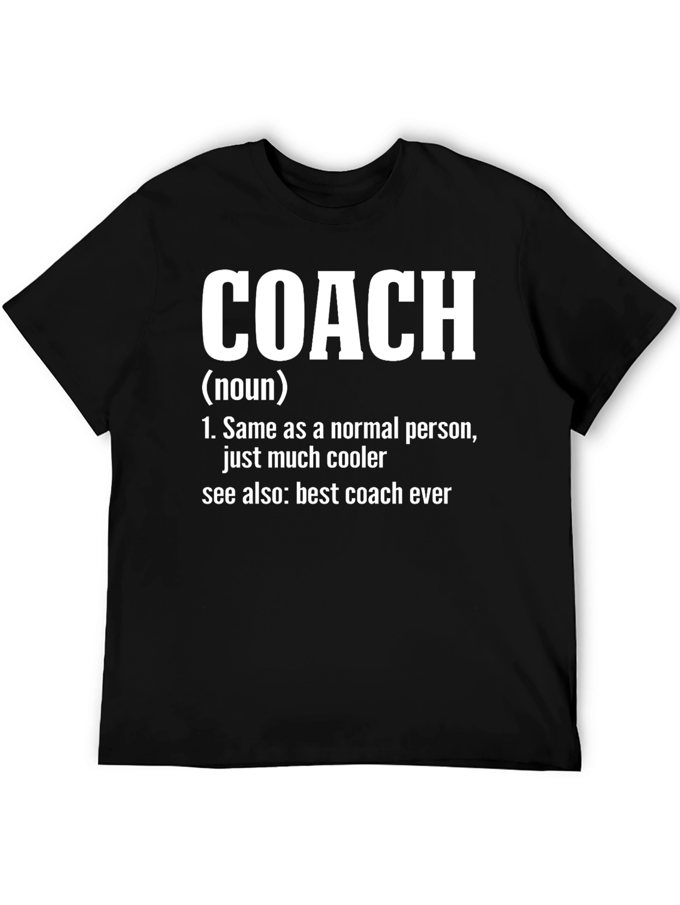 Coach Definition T-Shirt: Coolest Coach Ever!