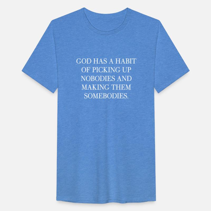 God Has A Habit Of Picking Up Nobodies Apparel