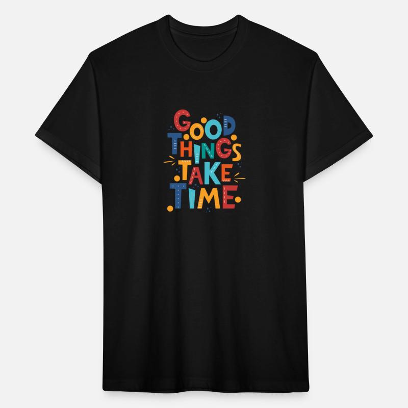 Good things take time