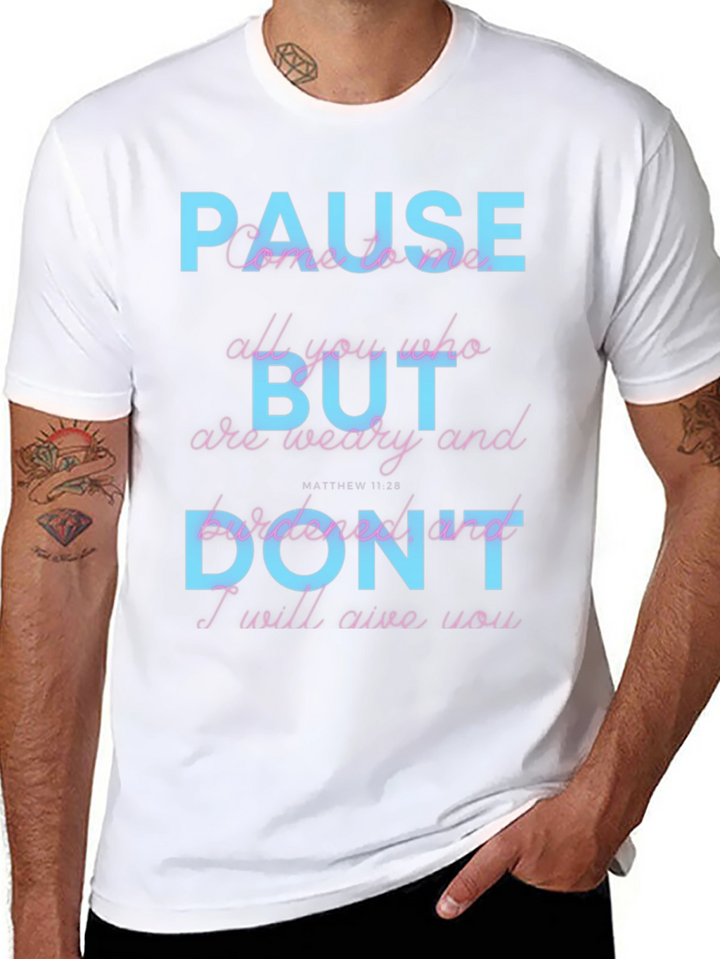 Pause But Dont T-Shirt: Matthew 11:28 Scripture Tee