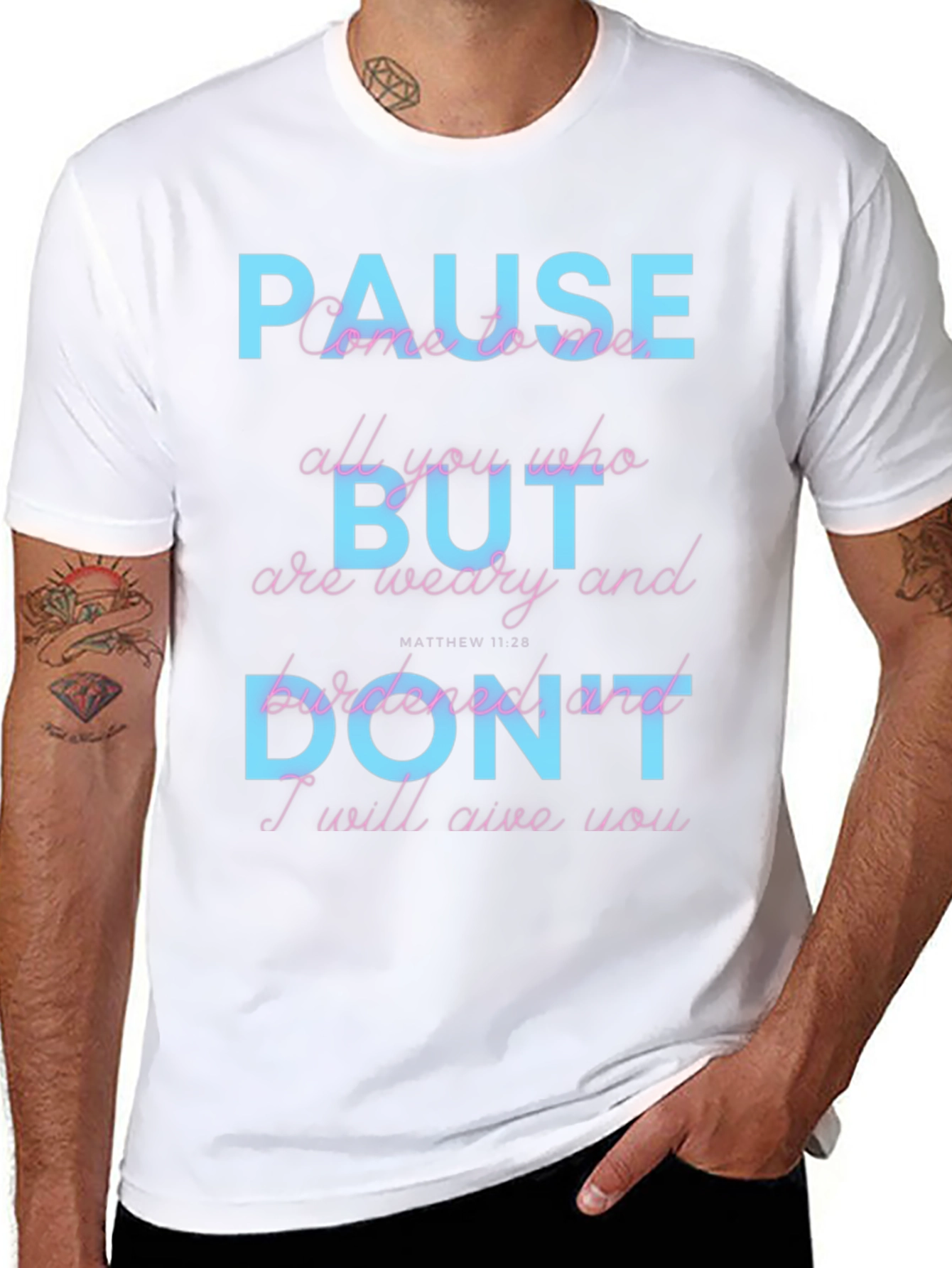 Pause But Dont T-Shirt: Matthew 11:28 Scripture Tee