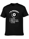Billiards T-Shirt - Im Probably Playing 8 Ball