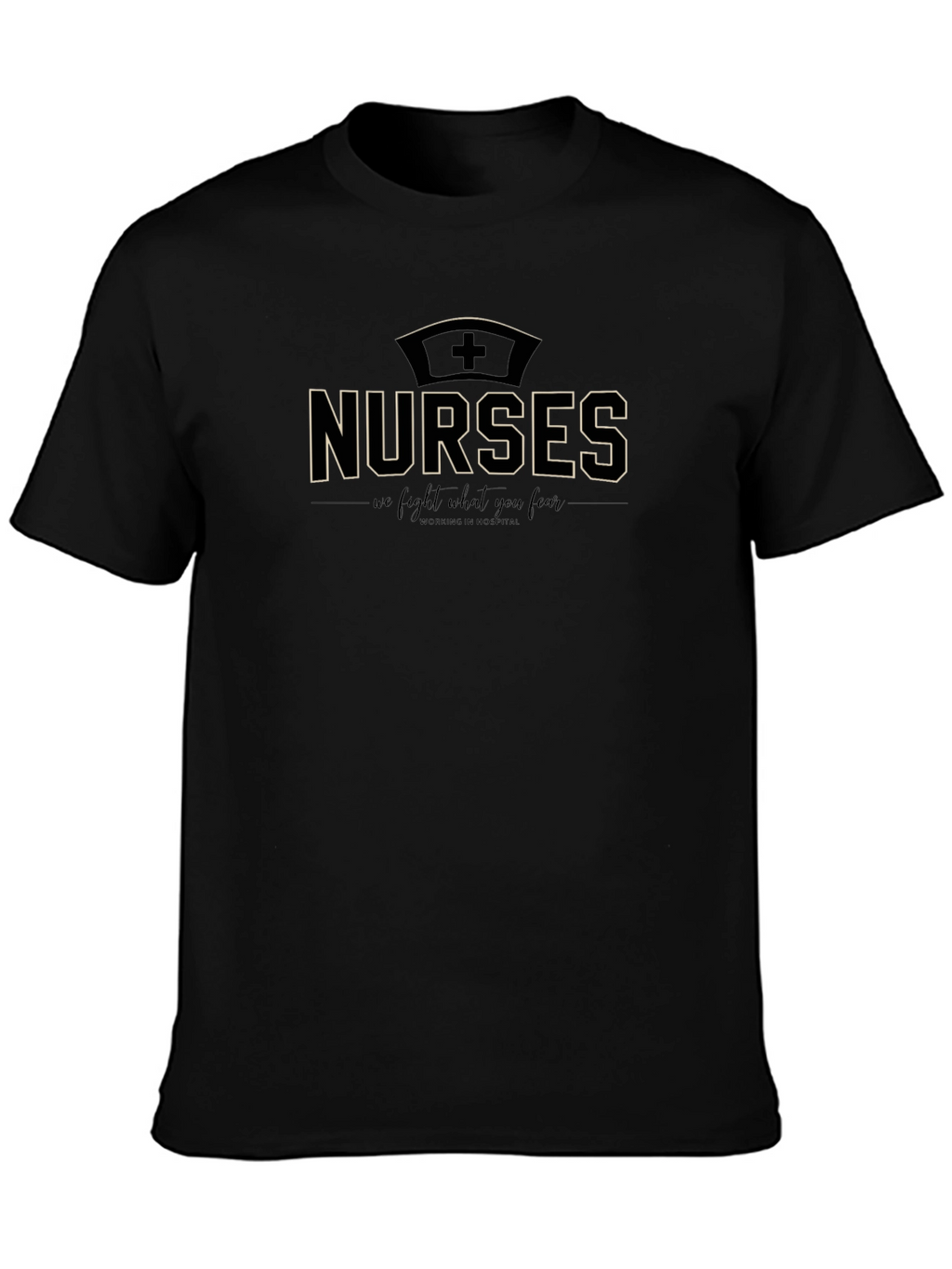 Nurses T-shirt - We Fight What You Fear