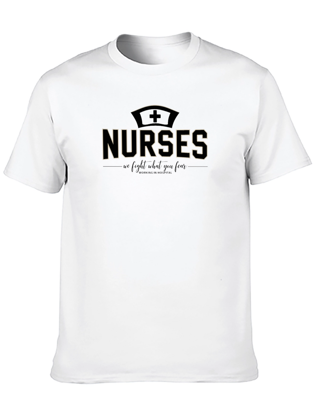 Nurses T-shirt - We Fight What You Fear