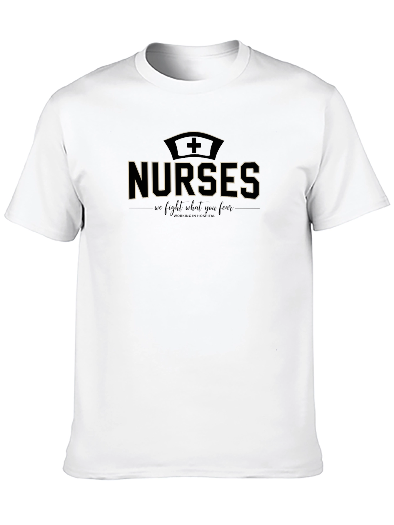 Nurses T-shirt - We Fight What You Fear