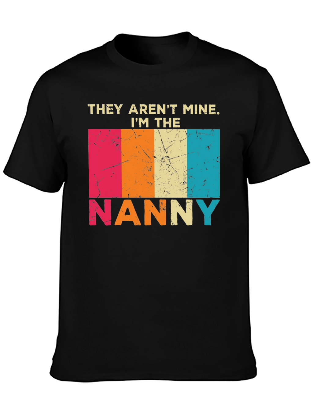 They Arent Mine Im The Nanny T-Shirt