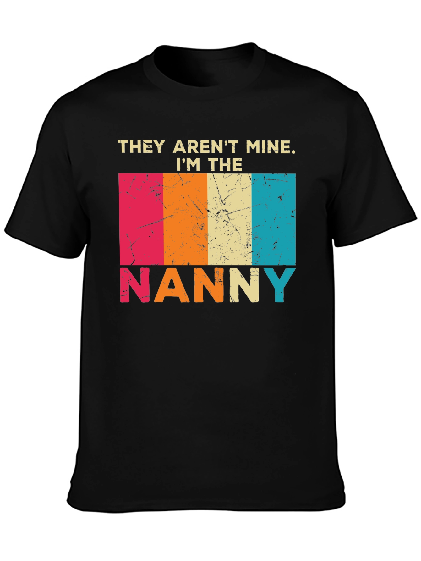 They Arent Mine Im The Nanny T-Shirt