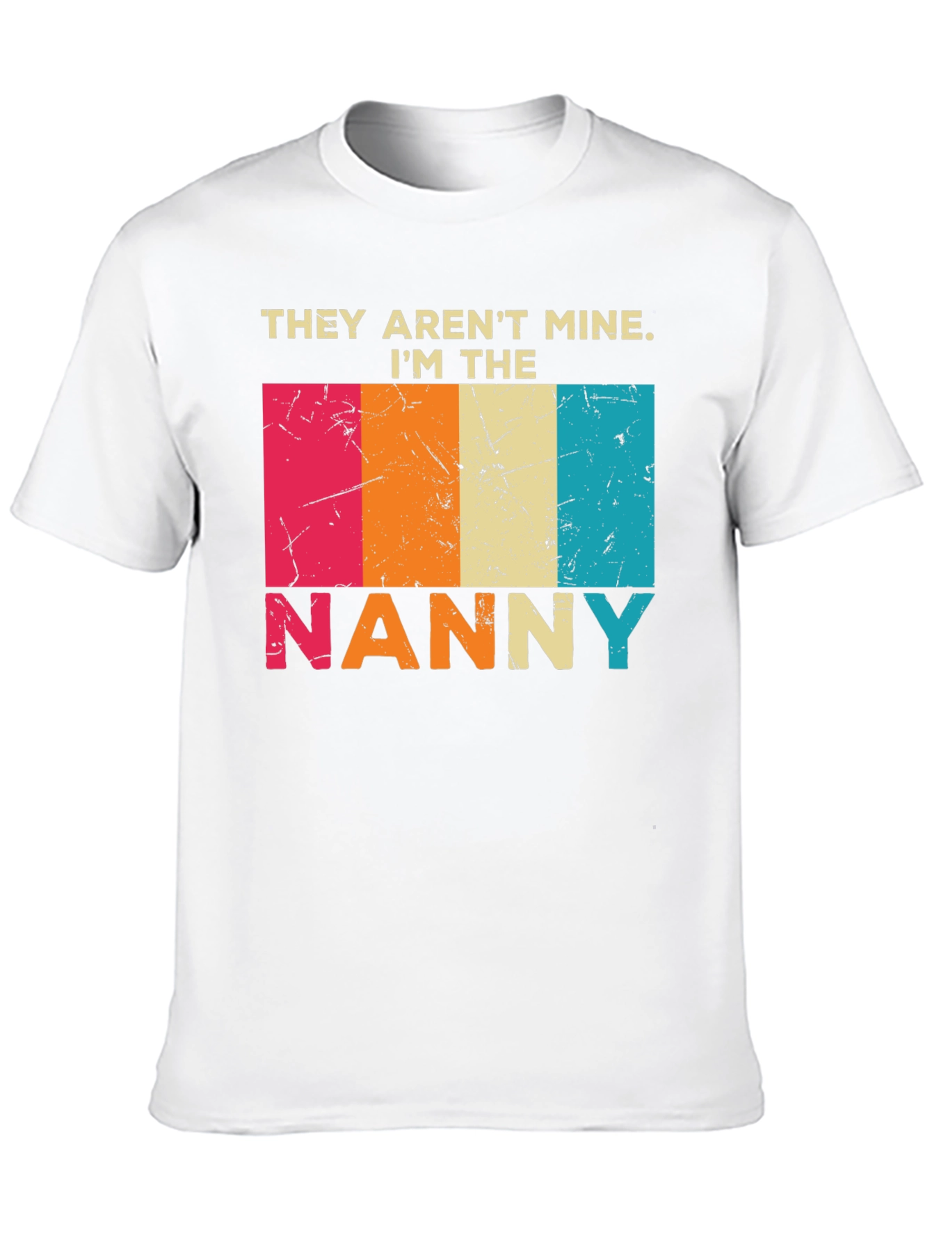 They Arent Mine Im The Nanny T-Shirt