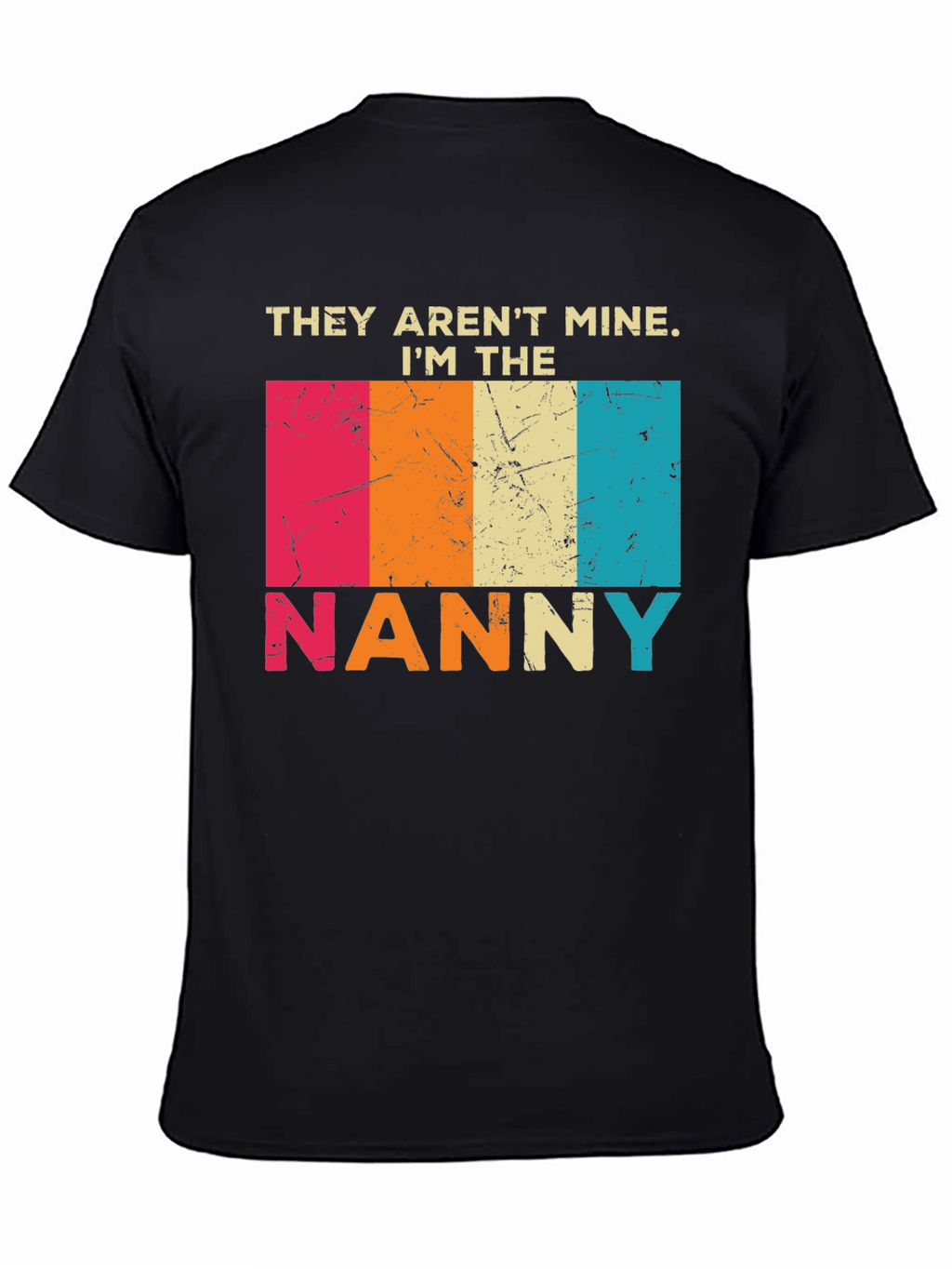 They Arent Mine Im The Nanny T-Shirt