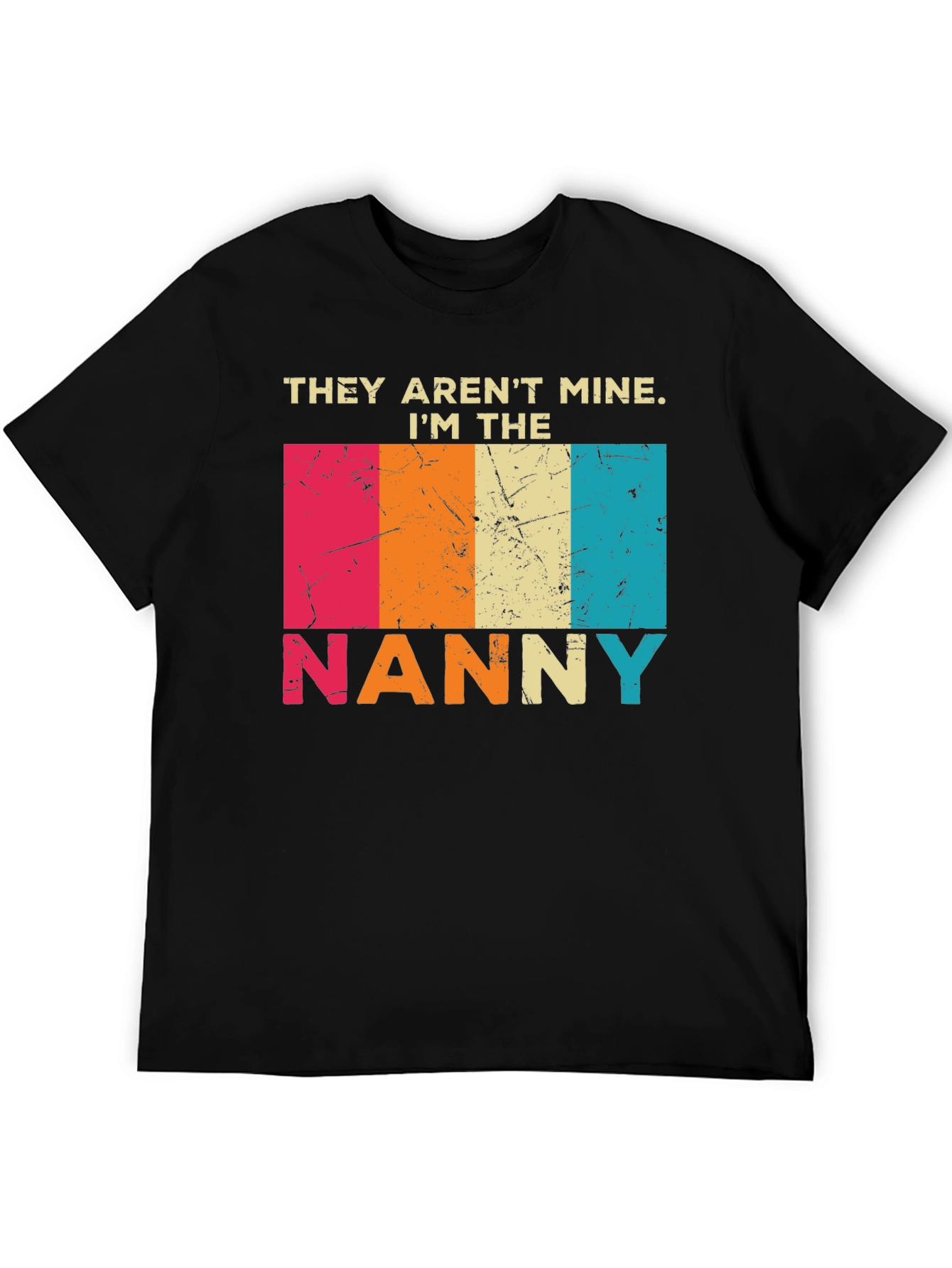 They Arent Mine Im The Nanny T-Shirt