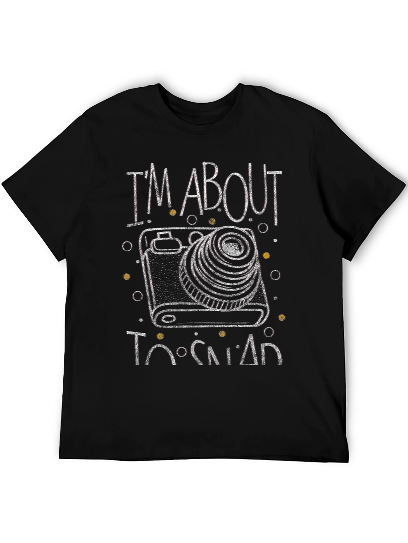 Im About to Snap Camera Graphic T-Shirt