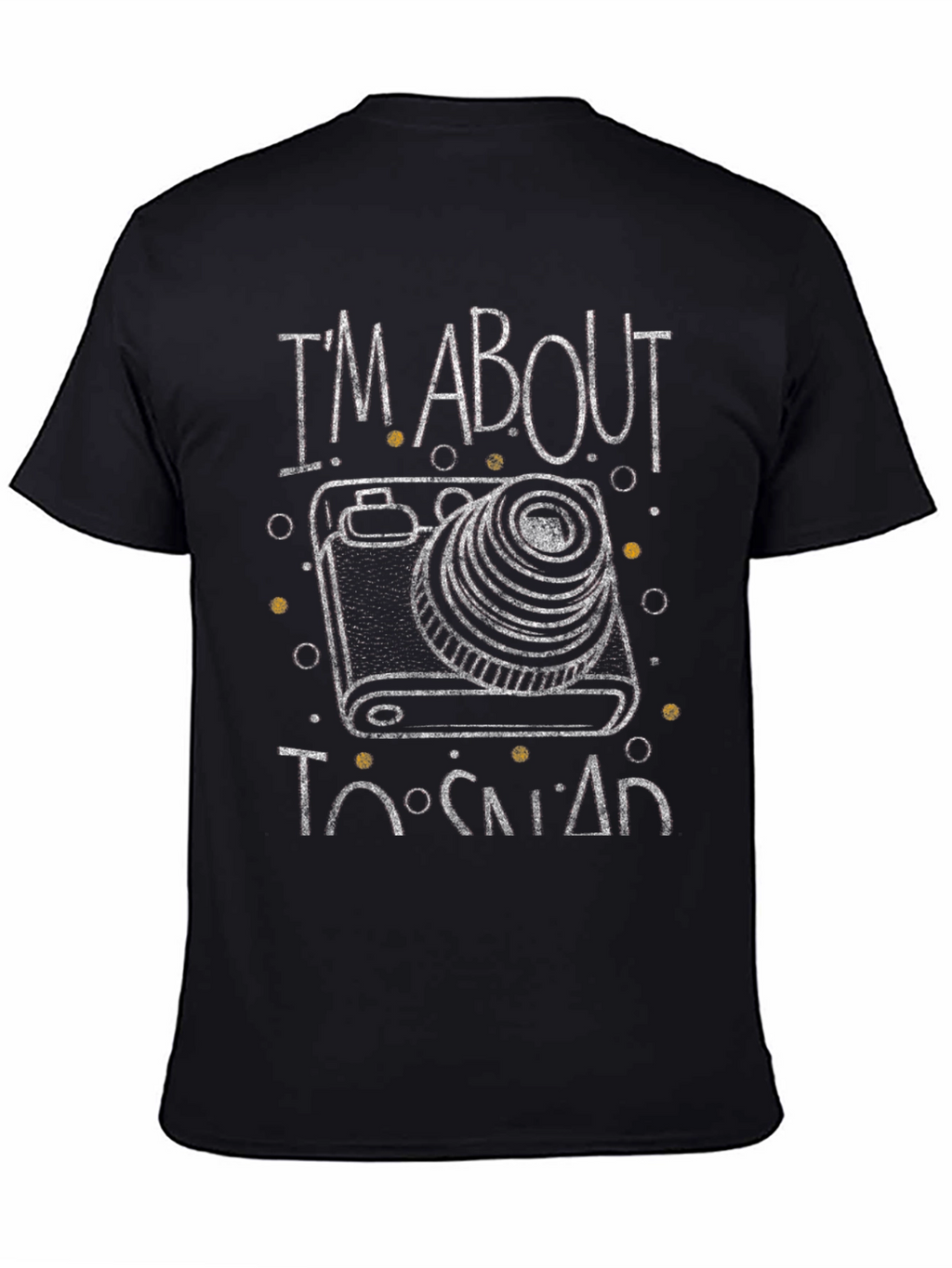 Im About to Snap Camera Graphic T-Shirt