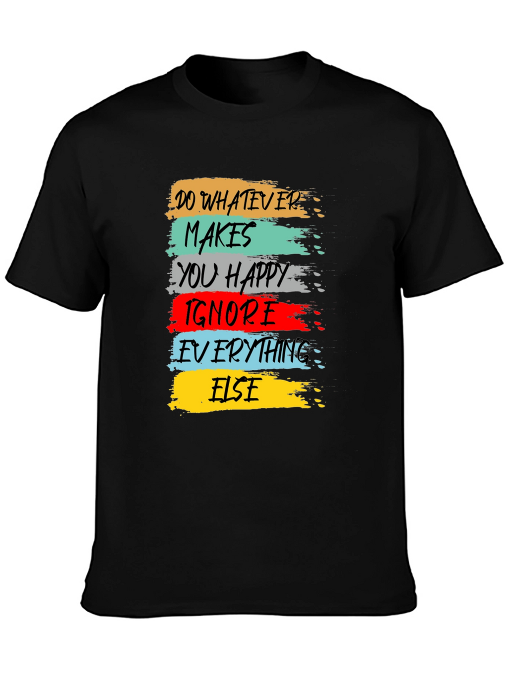 Inspirational Graphic Tee - Do Whatever Makes You Happy