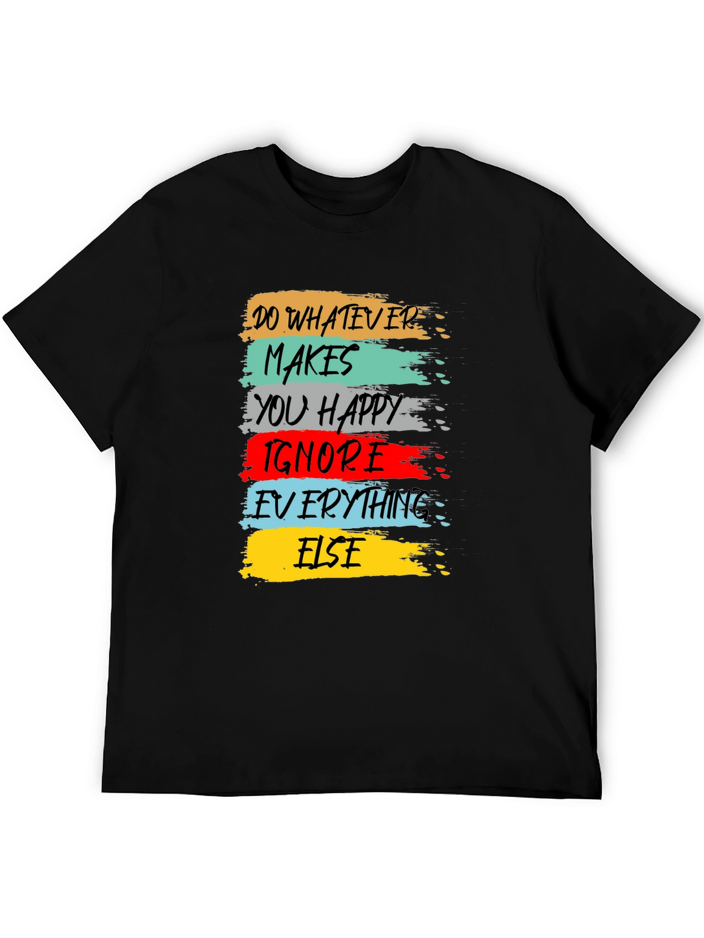 Inspirational Graphic Tee - Do Whatever Makes You Happy