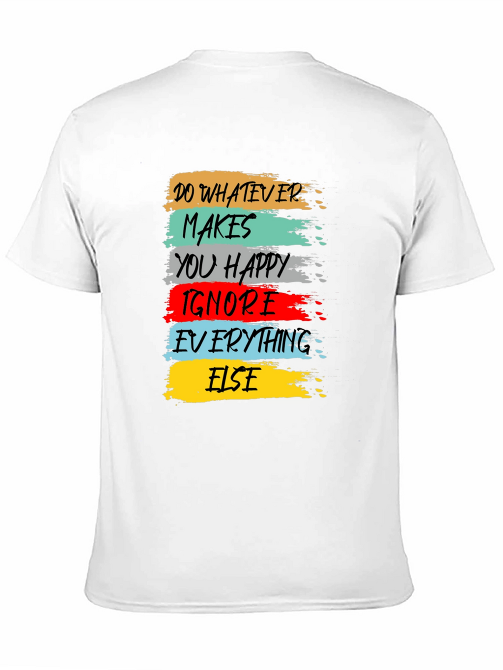 Inspirational Graphic Tee - Do Whatever Makes You Happy