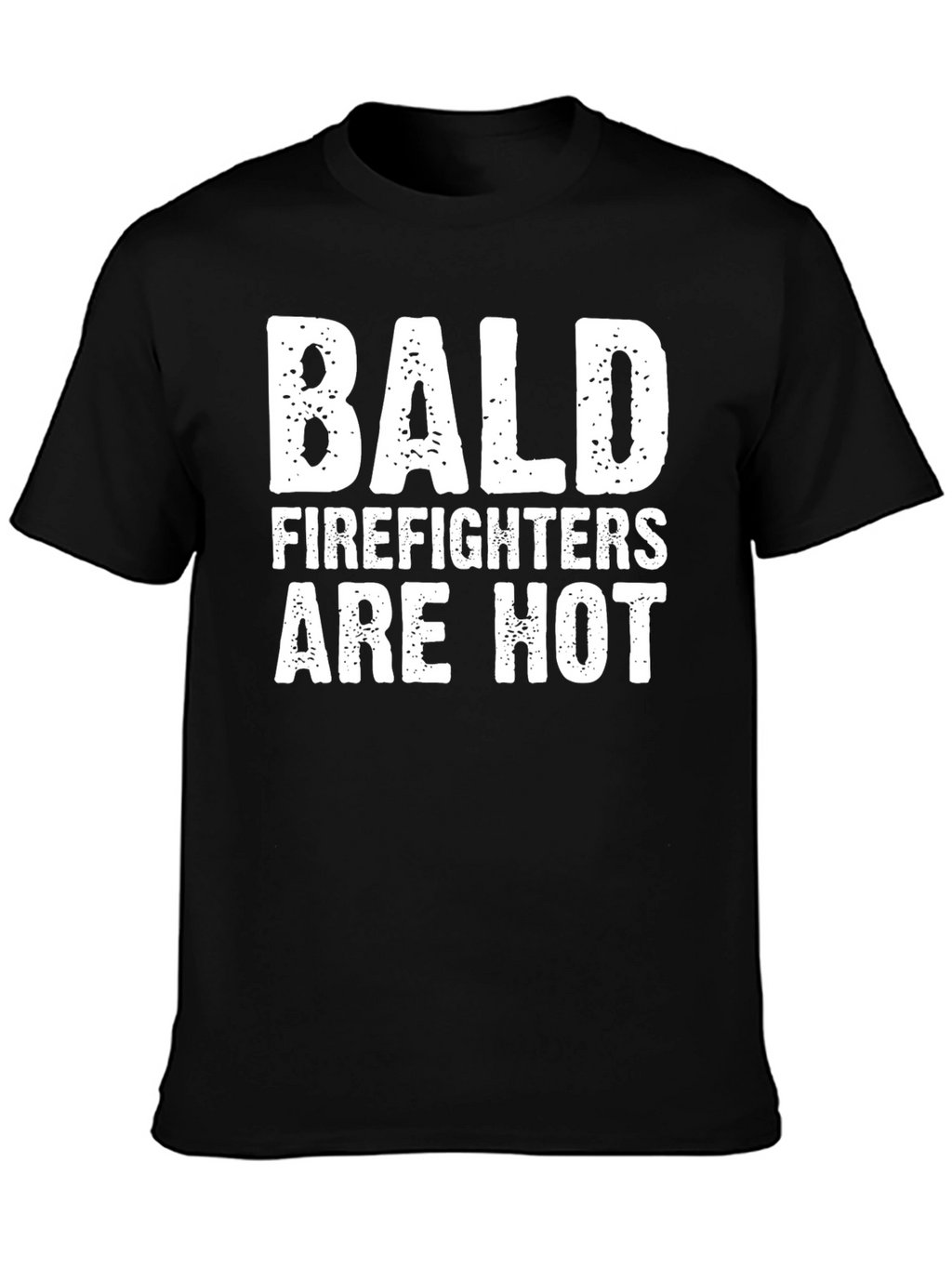 Bald Firefighters Are Hot T-Shirt