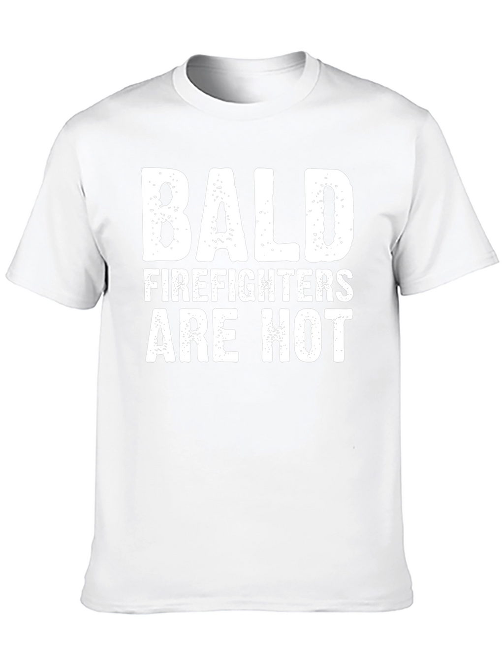 Bald Firefighters Are Hot T-Shirt