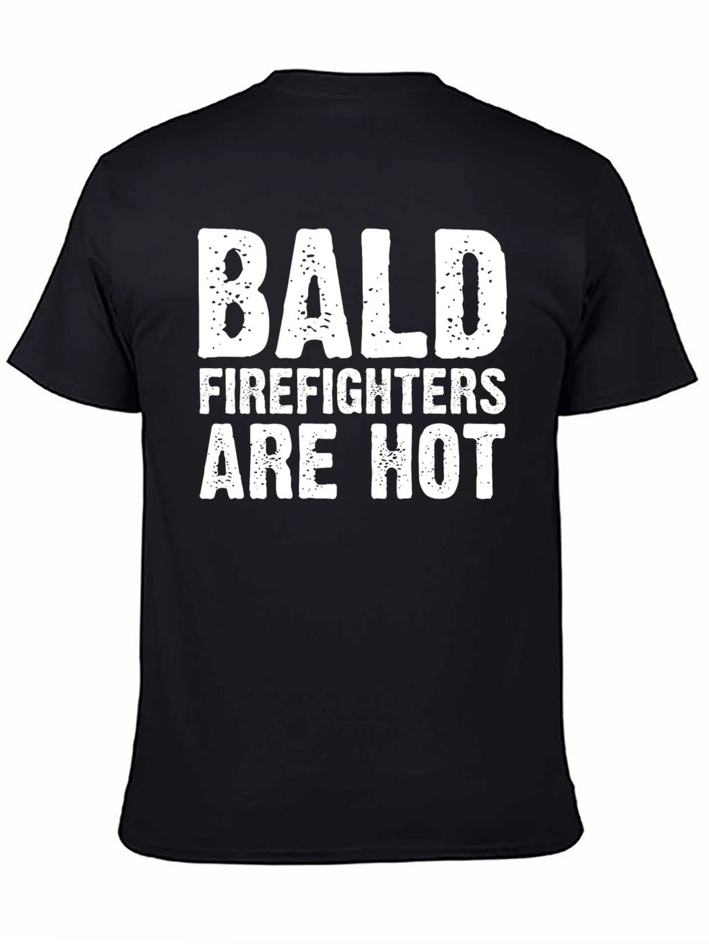 Bald Firefighters Are Hot T-Shirt