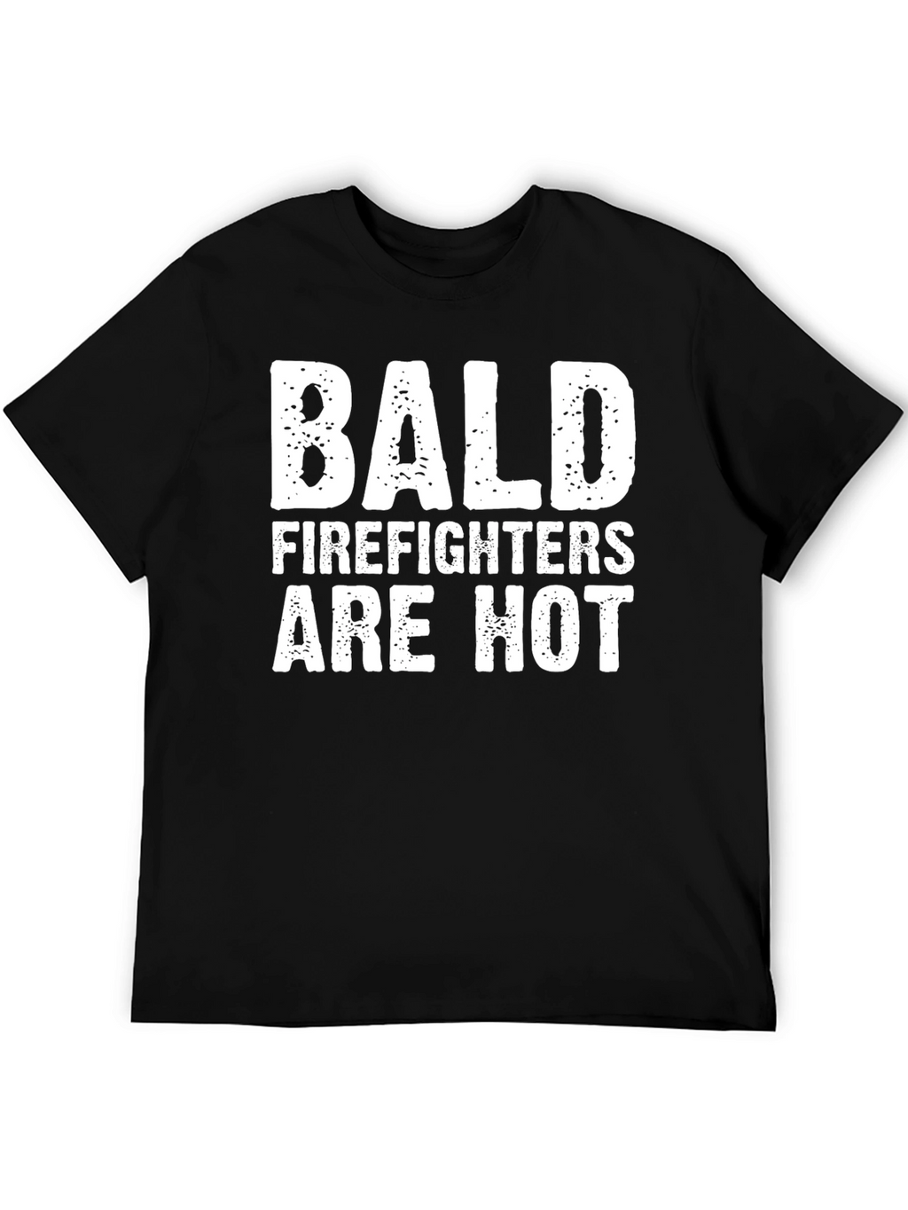 Bald Firefighters Are Hot T-Shirt