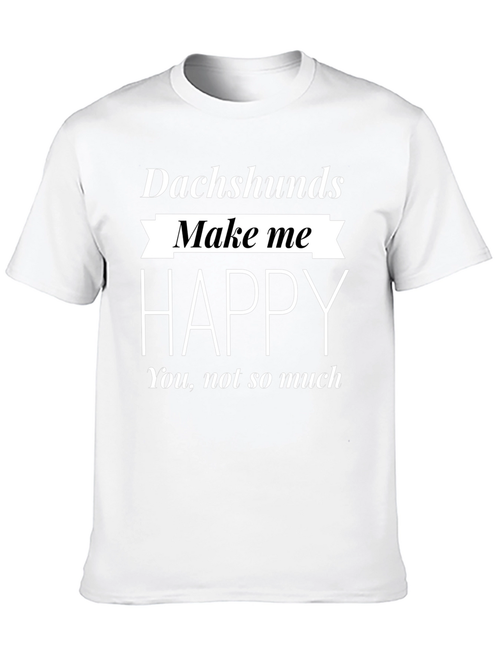 Dachshunds Make Me Happy Black T-Shirt