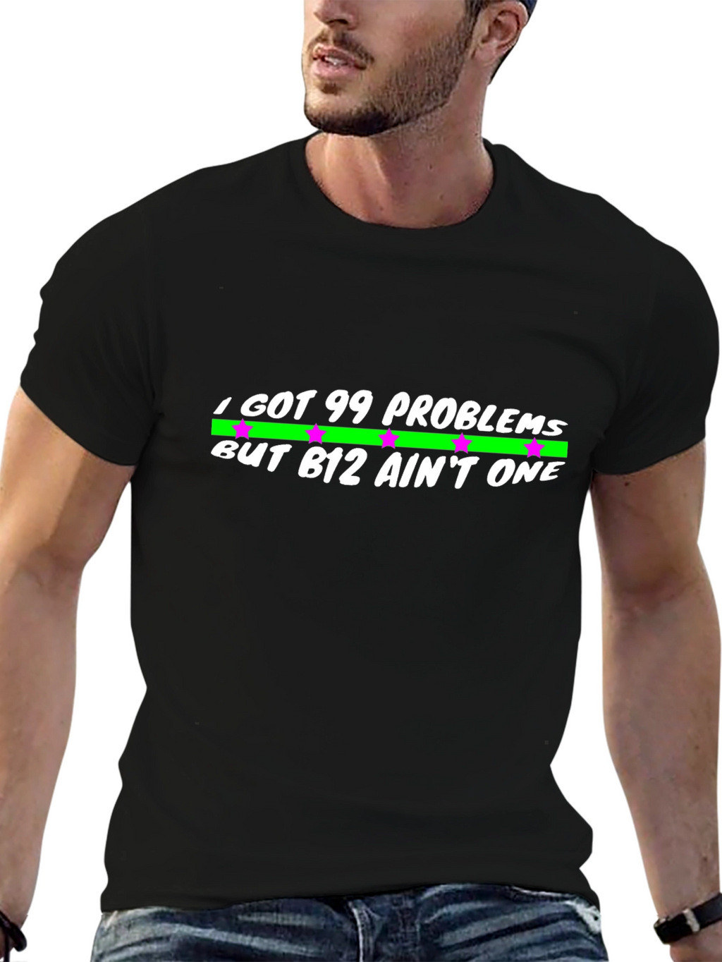 99 Problems But B12 Aint One Black T-Shirt