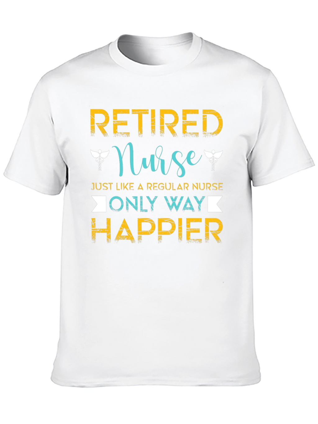 Retired Nurse T-Shirt - Happier Than Regular Nurse!