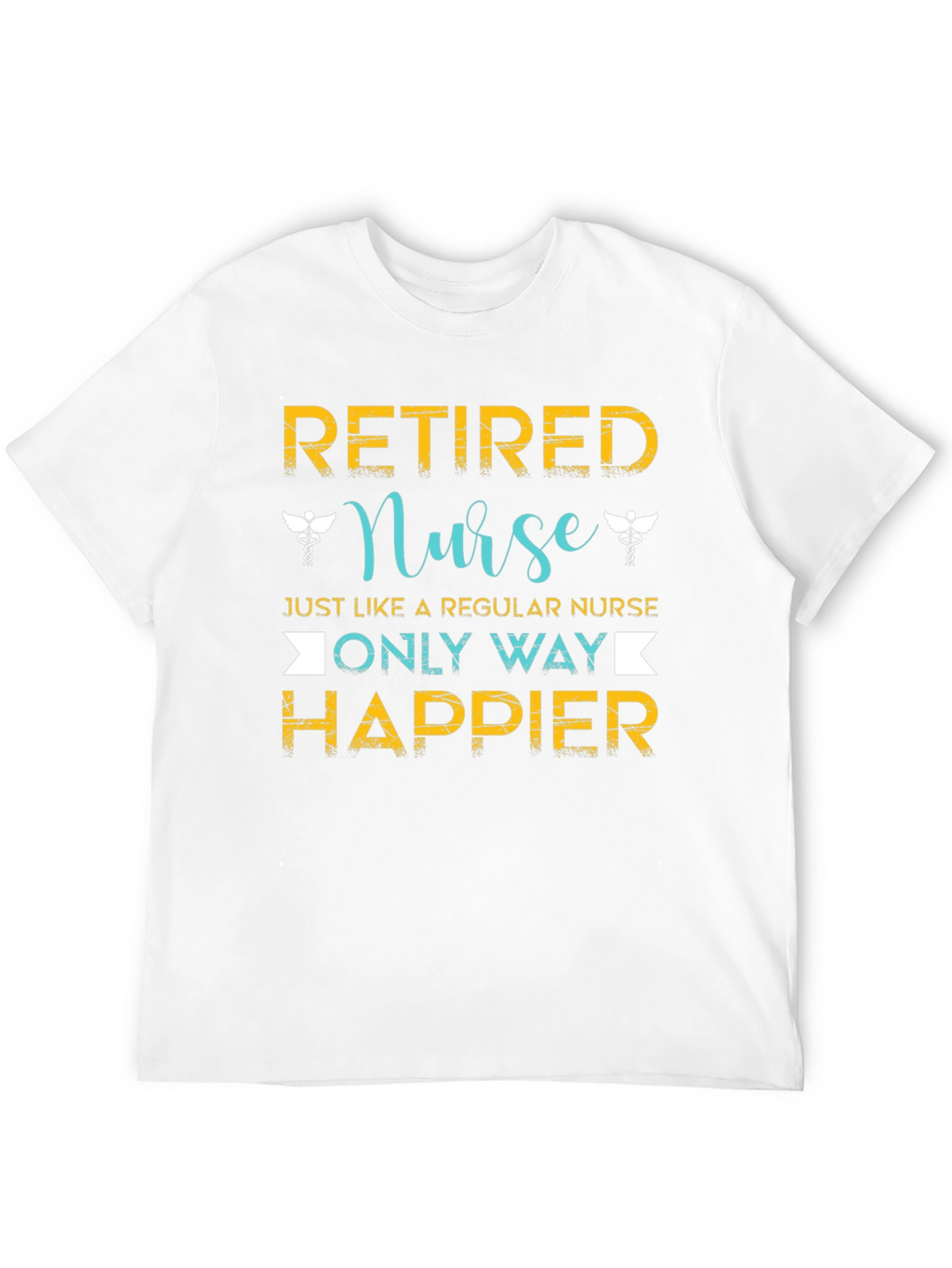 Retired Nurse T-Shirt - Happier Than Regular Nurse!
