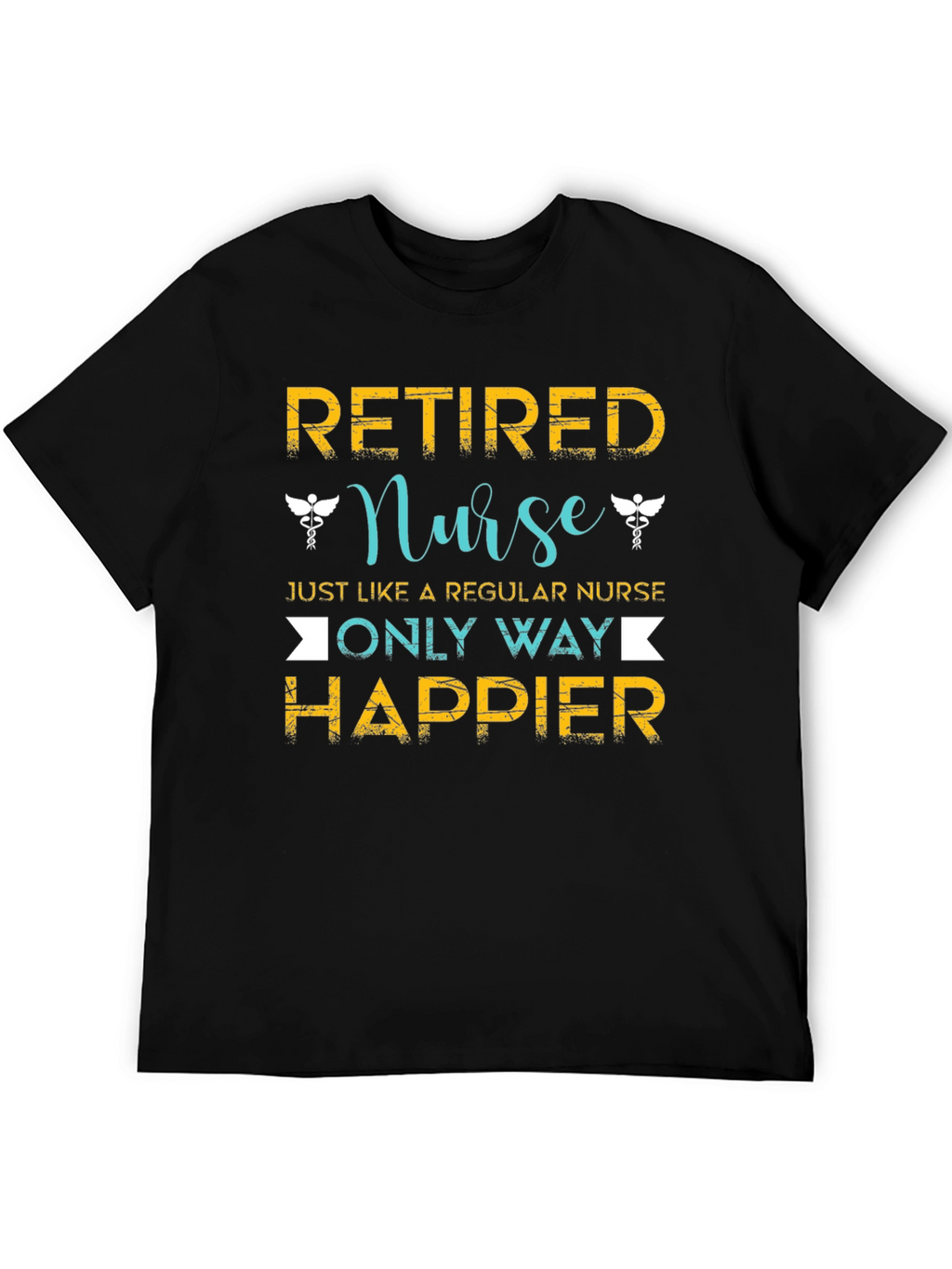 Retired Nurse T-Shirt - Happier Than Regular Nurse!