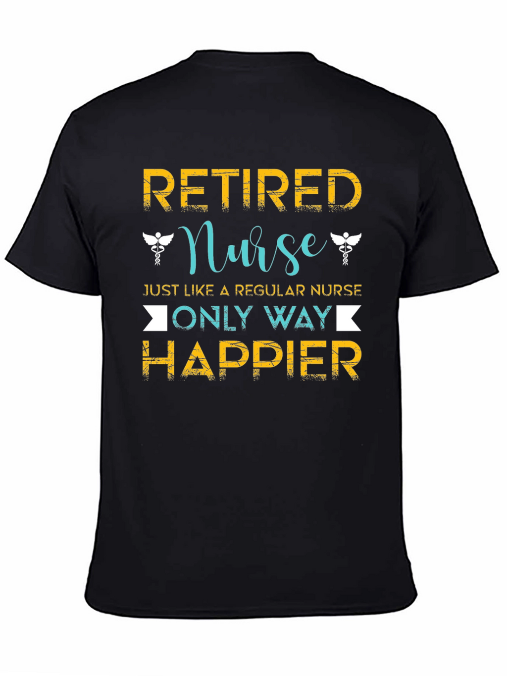 Retired Nurse T-Shirt - Happier Than Regular Nurse!