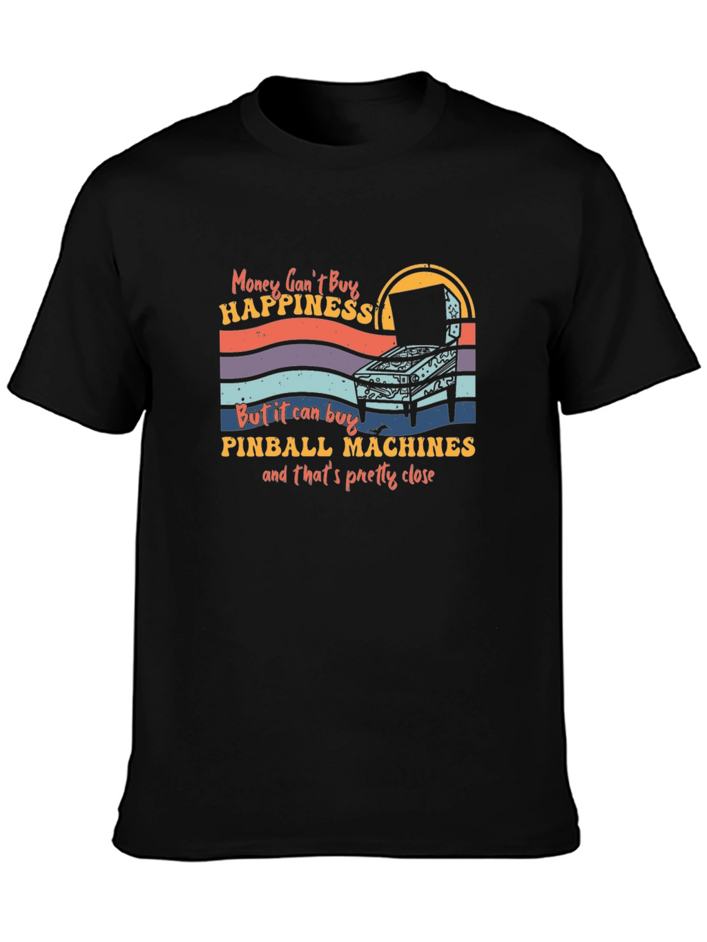 Pinball Machine T-Shirt - Money Cant Buy Happiness