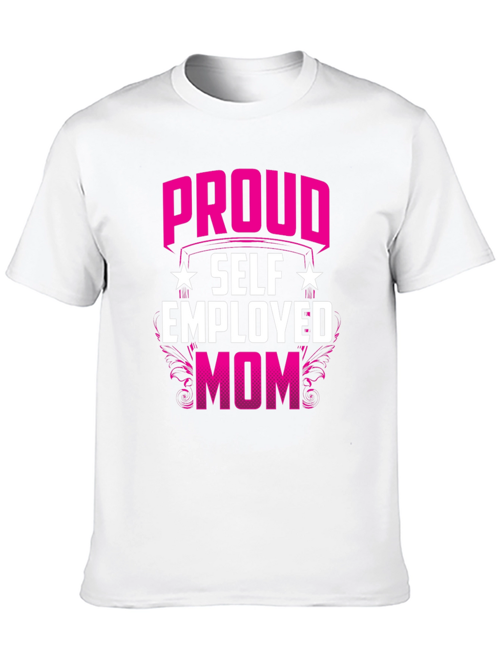 Proud Self Employed Mom T-Shirt