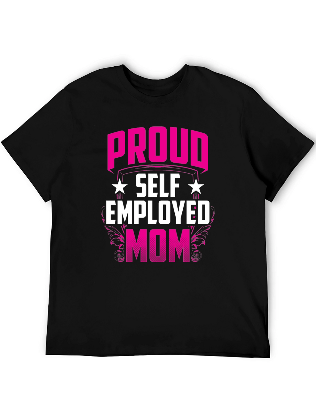 Proud Self Employed Mom T-Shirt