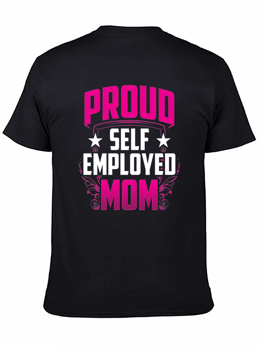 Proud Self Employed Mom T-Shirt